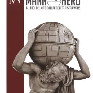 Offerta Lampo Mann@hero. Gli eroi del mito dall‘antichità a Star Wars. Ediz. a colori