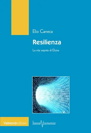 Resilienza. La vita segreta di Eloisa Scelto Dai Clienti
