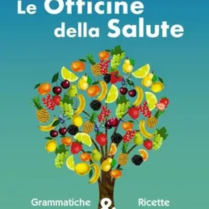 Le officine della salute. Grammatiche alimentari & ricette internazionali Ultimissimo Modello