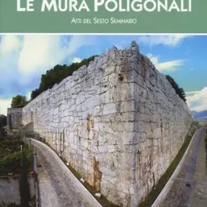 Le mura poligonali. Atti del sesto seminario Offerta Speciale