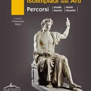 Isolimpiadi delle arti. Percorsi, strade, incroci, storie, incontri Affare