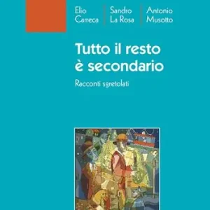 Ultima Occasione Tutto il resto è secondario. Racconti sgretolati