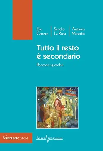 Ultima Occasione Tutto il resto è secondario. Racconti sgretolati