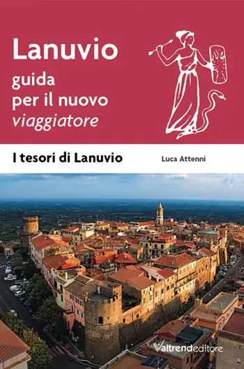 Lanuvio. Guida per il nuovo viaggiatore Acquista Ora