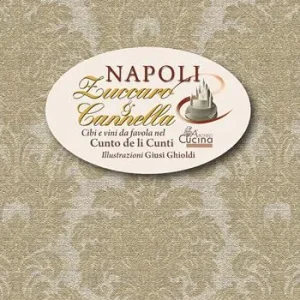 Direttamente Dal Produttore Napoli, zuccaro & cannella. Cibi e vini da favola nel Cunto de li Cunti