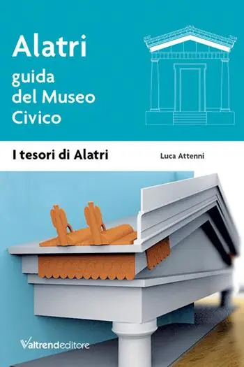 Alatri. Guida del museo civico Saldi