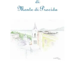 Antiche ricette di Monte di Procida. Testo italiano e napoletano a fronte Promozione