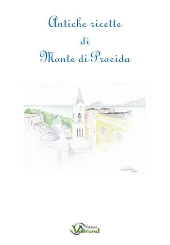 Antiche ricette di Monte di Procida. Testo italiano e napoletano a fronte Promozione