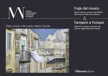 Solo Oggi Fuga dal museo & fantasmi a Pompei. Ediz. italiana e inglese