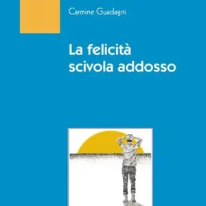 La felicità scivola addosso Super Prezzo