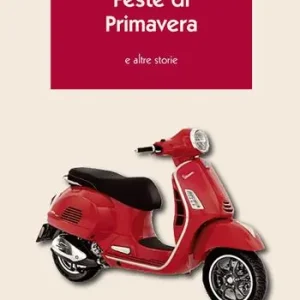 Feste di primavera. E altre storie Compra Online