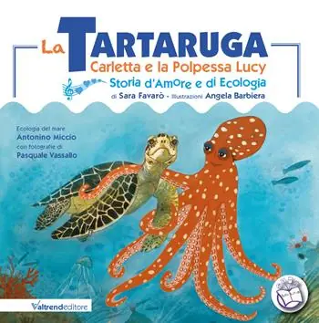 La tartaruga Carletta e la polpessa Lucy. Storia d‘amore e di ecologia. Ediz. a colori Professionale