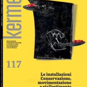 Kermes. La rivista del restauro. Vol. 117 Le installazioni. Conservazione, movimentazione e riallestimento Solo Oggi