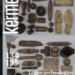 Quantità Limitata Kermes. La rivista del restauro. Vol. 134-135 Legno archeologico imbibito. Diagnosi, primo intervento e conservazione