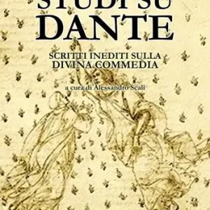 Studi su Dante. Scritti inediti sulla Divina Commedia Novità