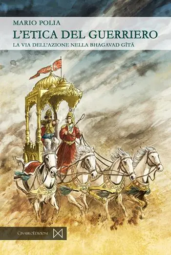 L‘etica del guerriero. La via dell‘azione nella bhagavad gita Quantità Limitata