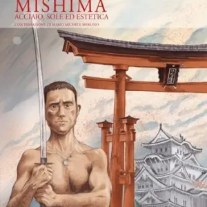 Mishima. Acciaio, sole ed estetica Ordina Subito