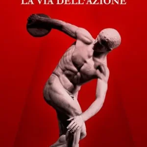 La via dell‘azione. L‘agire giusto e corretto di fronte al disordine attivistico Miglior Prezzo