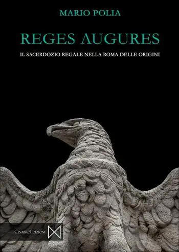 Reges augures. Il sacerdozio regale nella roma delle origini Più Venduto