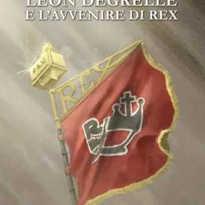 Léon Degrelle e l‘avvenire di Rex Occasione