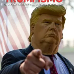 Trumpismo. La lunga marcia di Maga da Bannon a JD Vance Scelto Dai Clienti