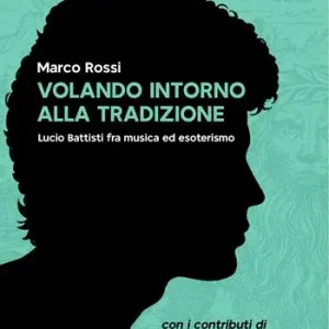 Volando intorno alla tradizione. Lucio Battisti fra musica ed esoterismo Promo Stagionale