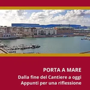 Porta a mare. Dalla fine del cantiere a oggi. Appunti per una riflessione Più Venduto