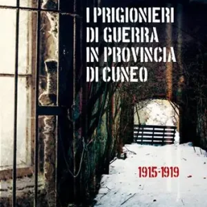 Economico I prigionieri di guerra in provincia di Cuneo. 1915-1919