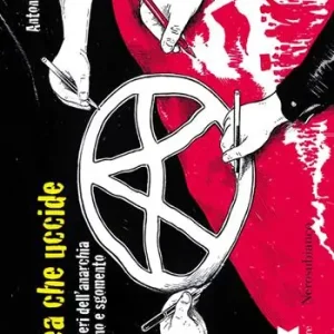 L‘idea che uccide. I romanzieri dell‘anarchia tra fascino e sgomento Compra Adesso