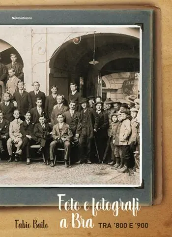 Occasione Foto e fotografi a Bra tra ’800 e ’900
