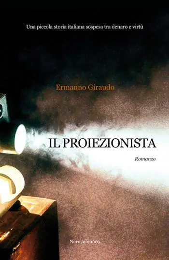 Prezzo Conveniente Il proiezionista. Una piccola storia italiana sospesa tra denaro e virtù