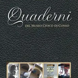Quaderni del Museo Civico di Cuneo. Vol. 9 Quantità Limitata