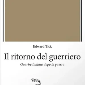 Il ritorno del guerriero. Guarire l‘anima dopo la guerra Consegna Rapida