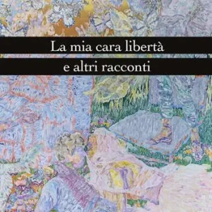 La mia cara libertà e altri racconti Sconto