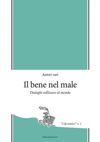 Il bene nel male. Dialoghi sull‘essere al mondo Compra Online