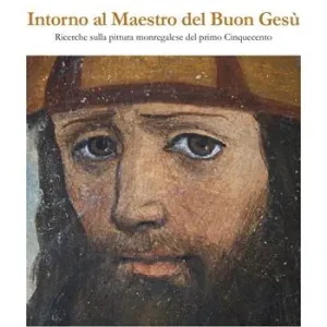 Subito Disponibile Intorno al maestro del buon Gesù. Ricerche sulla pittura monregalese del primo cinquecento