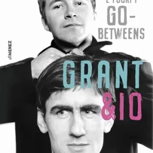 Grant & io. Dentro e fuori i Go-Betweens Professionale