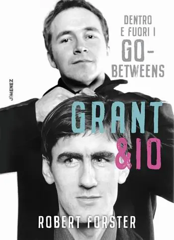 Grant & io. Dentro e fuori i Go-Betweens Professionale
