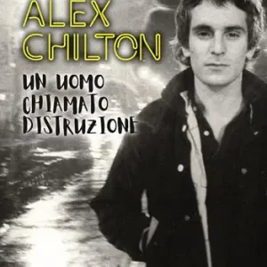 Pagamento Sicuro Alex Chilton. Un uomo chiamato distruzione