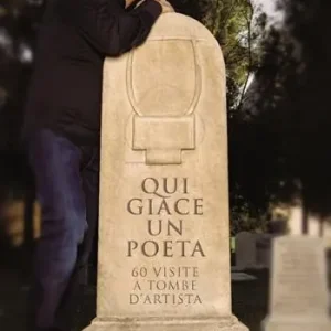 Qui giace un poeta. 60 visite a tombe d’artista Compra Adesso