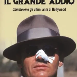 Prezzo Basso Il grande addio. Chinatown e gli ultimi anni di Hollywood