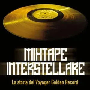 Mixtape interstellare. La storia del Voyager Golden Record Soddisfatti O Rimborsati