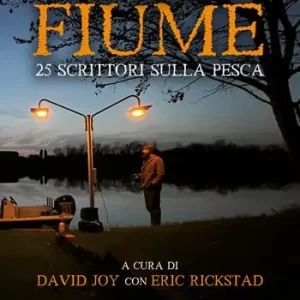 Promo Stagionale Al fiume. 25 scrittori sulla pesca