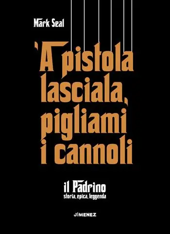 Esclusivo ‘A pistola lasciala, pigliami i cannoli. «Il Padrino», storia, epica, leggenda