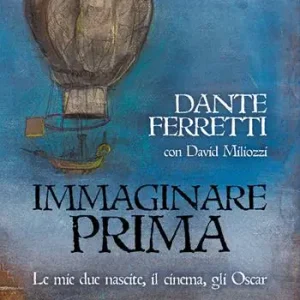 Direttamente Dal Produttore Immaginare prima. Le mie due nascite, il cinema, gli Oscar