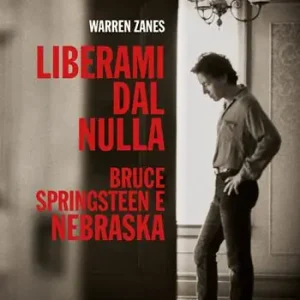 Liberami dal nulla. Bruce Springsteen e «Nebraska» Spedizione Espresso