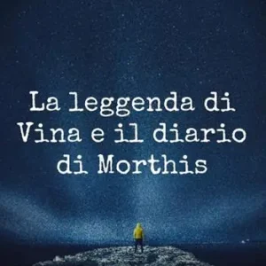 La leggenda di Vina e il diario di Morthis Subito Disponibile