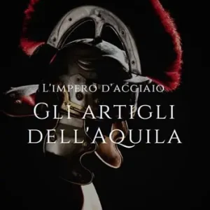 A Buon Prezzo Gli artigli dell‘aquila. L‘impero d‘acciaio