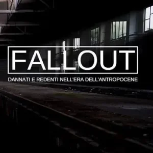 Fallout. Dannati e redenti nell‘era dell‘antropocene Bestseller