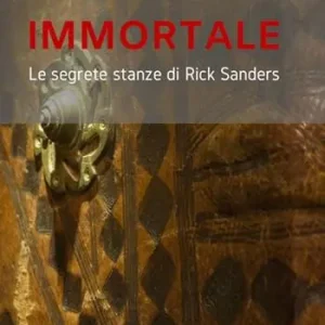 Compra Online Immortale. Le segrete stanze di Rick Sanders